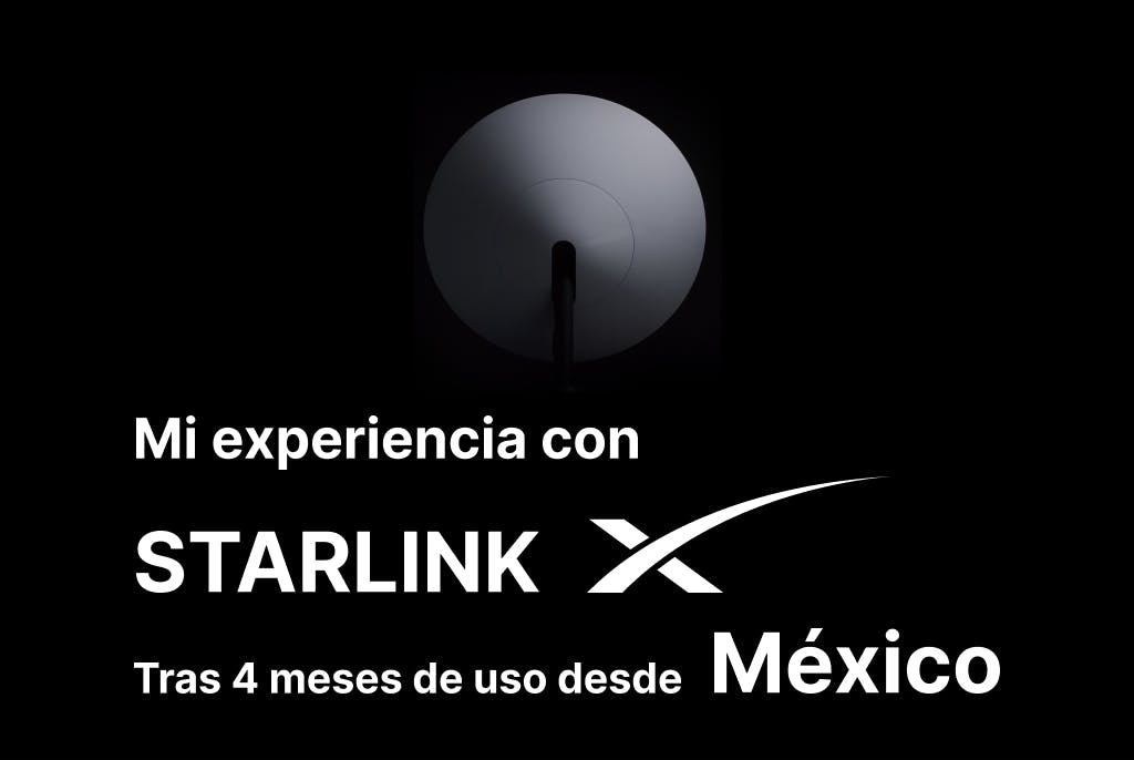 Mi Experiencia Con Starlink Tras 4 Meses De Uso desde México